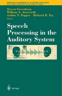 Speech Processing in the Auditory System : Springer Handbook of Auditory Research - Steven Greenberg