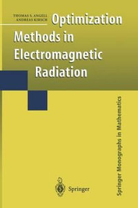 Optimization Methods in Electromagnetic Radiation : Springer Monographs in Mathematics - Thomas S. Angell