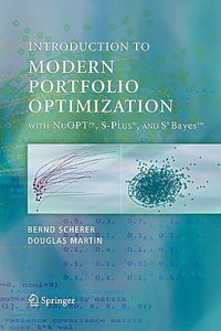 Modern Portfolio Optimization with NuOPTâ¢, S-PLUS®, and S+Bayesâ¢ - Bernd Scherer