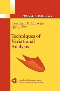 Techniques of Variational Analysis : CMS Books in Mathematics - Jonathan Borwein