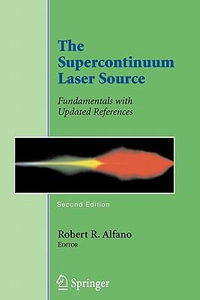 The Supercontinuum Laser Source : Fundamentals with Updated References - Robert R. Alfano