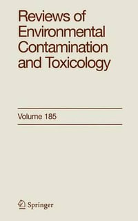 Reviews of Environmental Contamination and Toxicology 185 : Reviews of Environmental Contamination and Toxicology - George Ware