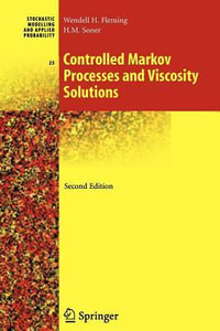 Controlled Markov Processes and Viscosity Solutions : Stochastic Modelling and Applied Probability - Wendell H. Fleming