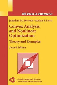 Convex Analysis and Nonlinear Optimization : Theory and Examples - Jonathan Borwein