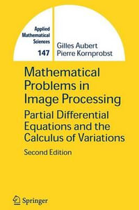 Mathematical Problems in Image Processing : Partial Differential Equations and the Calculus of Variations - Gilles Aubert