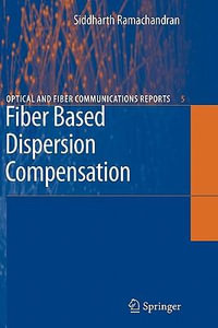 Fiber Based Dispersion Compensation : Optical and Fiber Communications Reports - Siddharth Ramachandran