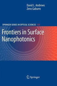 Frontiers in Surface Nanophotonics : Principles and Applications - David L. Andrews