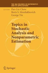 Topics in Stochastic Analysis and Nonparametric Estimation : The IMA Volumes in Mathematics and its Applications - Pao-Liu Chow