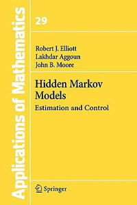 Hidden Markov Models : Estimation and Control - Robert J Elliott