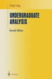 Undergraduate Analysis : Undergraduate Texts in Mathematics - Serge Lang