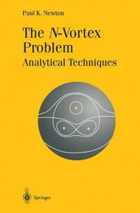 The N-Vortex Problem : Analytical Techniques - Paul K. Newton