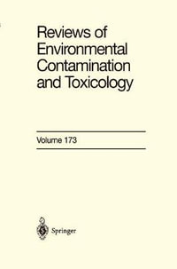 Reviews of Environmental Contamination and Toxicology 173 : Reviews of Environmental Contamination and Toxicology - David M Whitacre