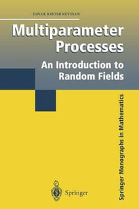 Multiparameter Processes : An Introduction to Random Fields - Davar Khoshnevisan