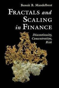 Fractals and Scaling in Finance : Discontinuity, Concentration, Risk. Selecta Volume E - Benoit B. Mandelbrot