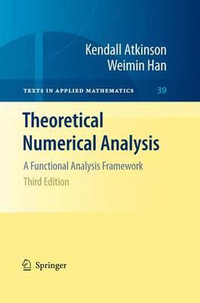 Theoretical Numerical Analysis : A Functional Analysis Framework - Kendall Atkinson