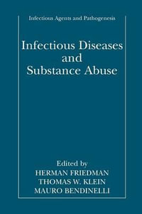 Infectious Diseases and Substance Abuse : Infectious Agents and Pathogenesis - Herman Friedman