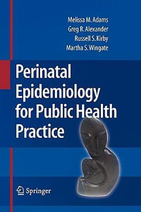 Perinatal Epidemiology for Public Health Practice - Melissa M. Adams