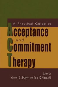 A Practical Guide to Acceptance and Commitment Therapy - Steven C. Hayes