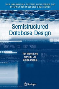 Semistructured Database Design : Web Information Systems Engineering and Internet Technologies Book Series - Tok Wang Ling