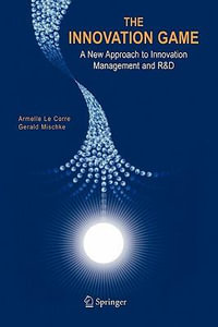 The Innovation Game : A New Approach to Innovation Management and R &D - Armelle Corre