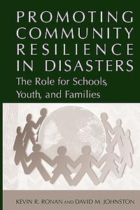 Promoting Community Resilience in Disasters : The Role for Schools, Youth, and Families - Kevin Ronan