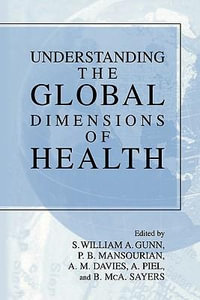 Understanding the Global Dimensions of Health - S. William A. Gunn