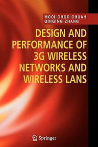 Design and Performance of 3G Wireless Networks and Wireless LANs - Mooi Choo Chuah