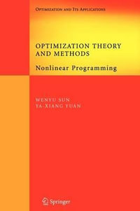 Optimization Theory and Methods : Nonlinear Programming - Wenyu Sun