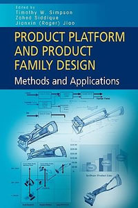 Product Platform and Product Family Design : Methods and Applications - Timothy W. Simpson