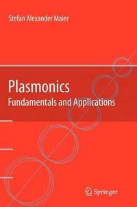 Plasmonics : Fundamentals and Applications - Stefan Alexander Maier