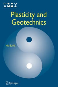 Plasticity and Geotechnics : Advances in Mechanics and Mathematics