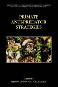 Primate Anti-Predator Strategies : Developments in Primatology: Progress and Prospects - Sharon Gursky-Doyen