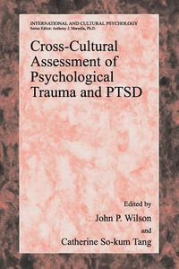 Cross-Cultural Assessment of Psychological Trauma and PTSD : International and Cultural Psychology - John P. Wilson