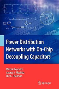 Power Distribution Networks with On-Chip Decoupling Capacitors - Mikhail Popovich