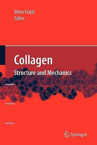 Collagen : Structure and Mechanics - Peter Fratzl