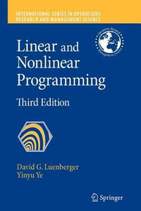 Linear and Nonlinear Programming : International Series in Operations Research & Management Science - David G. Luenberger