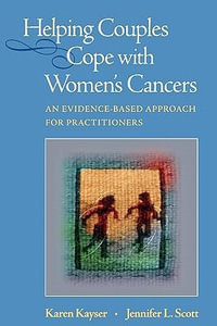 Helping Couples Cope with Women's Cancers : An Evidence-Based Approach for Practitioners - Karen Kayser