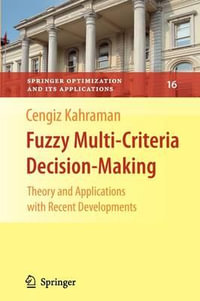 Fuzzy Multi-Criteria Decision Making : Theory and Applications with Recent Developments - Cengiz Kahraman