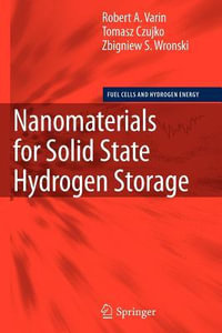 Nanomaterials for Solid State Hydrogen Storage : Fuel Cells and Hydrogen Energy - Robert A. Varin