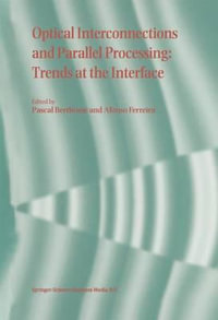 Optical Interconnections and Parallel Processing : Trends at the Interface - Pascal Berthome