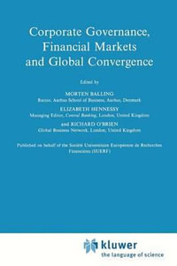 Corporate Governance, Financial Markets and Global Convergence : Financial and Monetary Policy Studies - Morten Balling