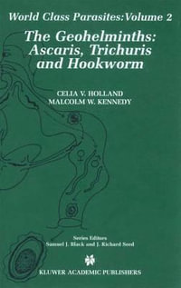 The Geohelminths : Ascaris, Trichuris and Hookworm - Celia V. Holland