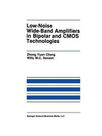 Low-Noise Wide-Band Amplifiers in Bipolar and CMOS Technologies : The Springer International Engineering and Computer Science - Zhong Yuan Chong