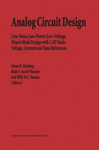 Analog Circuit Design : Low-Noise, Low-Power, Low-Voltage; Mixed-Mode Design with CAD Tools; Voltage, Current and Time References - Johan H. Huijsing