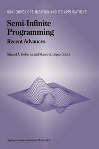 Semi-Infinite Programming : Recent Advances - Miguel Ãngel Goberna