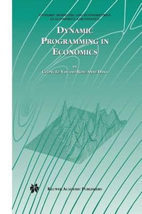 Dynamic Programming in Economics : Dynamic Modeling and Econometrics in Economics and Finance - Cuong Van