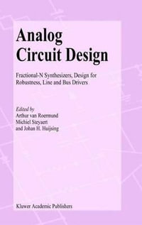 Analog Circuit Design : Fractional-N Synthesizers, Design for Robustness, Line and Bus Drivers - Arthur H.M. van Roermund