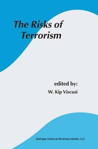 The Risks of Terrorism : Studies in Risk and Uncertainty - W. Kip Viscusi