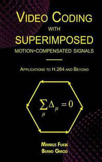 Video Coding with Superimposed Motion-Compensated Signals : Applications to H.264 and Beyond - Markus Flierl