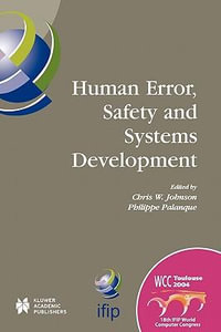 Human Error, Safety and Systems Development : Ifip 18th World Computer Congress Tc13 / Wg13.5 7th Working Conference on Human Error, Safety and Systems - Philippe Palanque